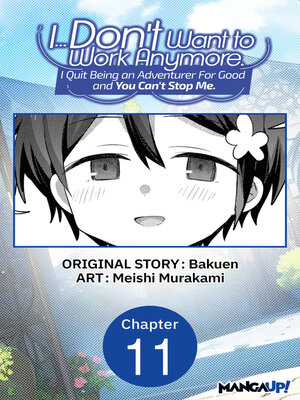 cover image of I... Don't Want to Work Anymore. I Quit Being an Adventurer For Good and You Can't Stop Me., Chapter 11